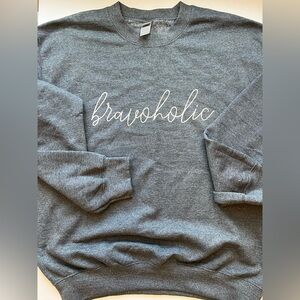 Bravoholic Gray Crew Neck Sweatshirt NWOT